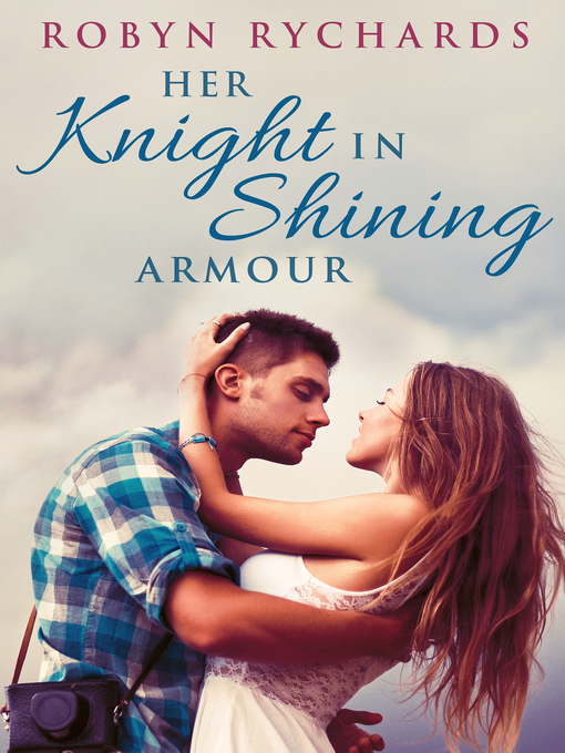Title details for Her Knight In Shining Armour by Robyn Rychards - Available